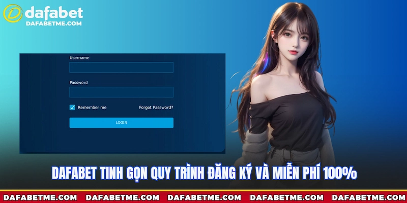 Giới thiệu nhà cái Dafabet tinh gọn quy trình đăng ký và free 100%
