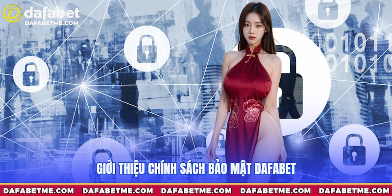 Giới thiệu chính sách bảo mật Dafabet