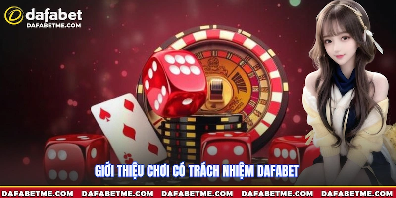Giới thiệu chơi có trách nhiệm Dafabet
