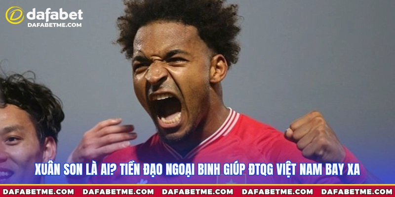 Khám phá Xuân Son là ai