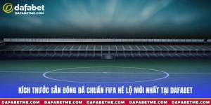 kích thước sân bóng đá