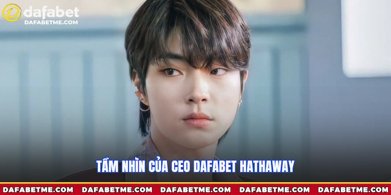 Tầm nhìn của CEO Dafabet Hathaway