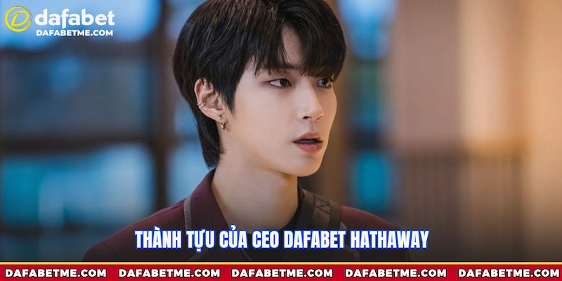 Thành tựu của CEO Dafabet Hathaway